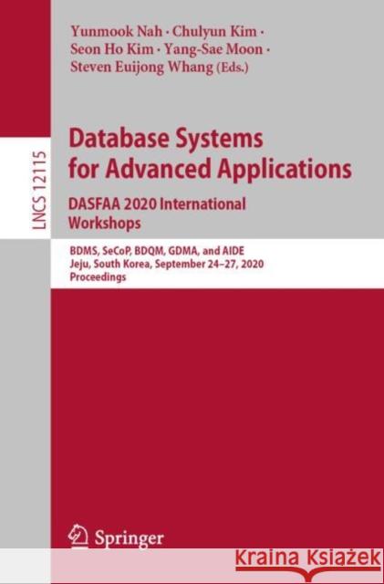Database Systems for Advanced Applications. Dasfaa 2020 International Workshops: Bdms, Secop, Bdqm, Gdma, and Aide, Jeju, South Korea, September 24-27 Nah, Yunmook 9783030594121 Springer