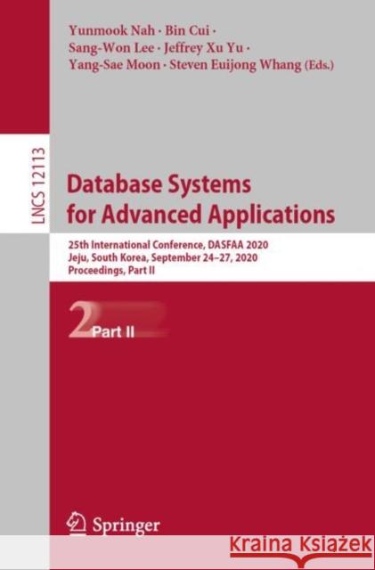 Database Systems for Advanced Applications: 25th International Conference, Dasfaa 2020, Jeju, South Korea, September 24-27, 2020, Proceedings, Part II Nah Yunmook Bin Cui Sang-Won Lee 9783030594152 Springer