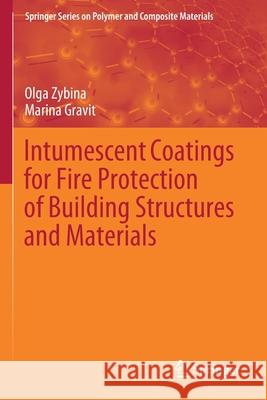 Intumescent Coatings for Fire Protection of Building Structures and Materials Olga Zybina Marina Gravit 9783030594244 Springer