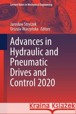 Advances in Hydraulic and Pneumatic Drives and Control 2020 Jaroslaw Stryczek Urszula Warzyńska 9783030595081 Springer