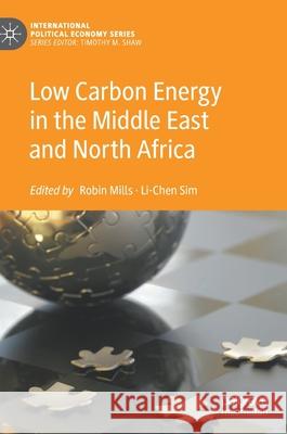 Low Carbon Energy in the Middle East and North Africa Robin Mills Li-Chen Sim 9783030595531