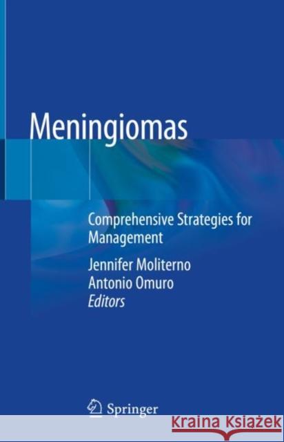 Meningiomas: Comprehensive Strategies for Management Jennifer Moliterno Antonio Omuro 9783030595579