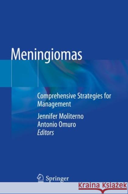 Meningiomas: Comprehensive Strategies for Management Moliterno, Jennifer 9783030595609 Springer International Publishing