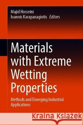 Materials with Extreme Wetting Properties: Methods and Emerging Industrial Applications Majid Hosseini Ioannis Karapanagiotis 9783030595647