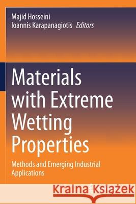 Materials with Extreme Wetting Properties: Methods and Emerging Industrial Applications Majid Hosseini Ioannis Karapanagiotis 9783030595678