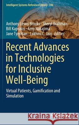 Recent Advances in Technologies for Inclusive Well-Being: Virtual Patients, Gamification and Simulation Anthony L. Brooks Sheryl Brahman Bill Kapralos 9783030596071