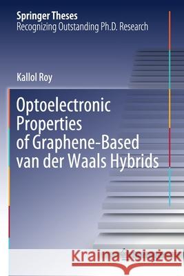 Optoelectronic Properties of Graphene-Based Van Der Waals Hybrids Roy, Kallol 9783030596293 Springer