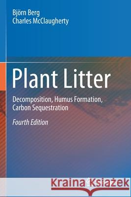 Plant Litter: Decomposition, Humus Formation, Carbon Sequestration Berg, Björn 9783030596330