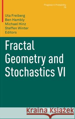 Fractal Geometry and Stochastics VI Uta Freiberg Ben Hambly Michael Hinz 9783030596484 Birkhauser