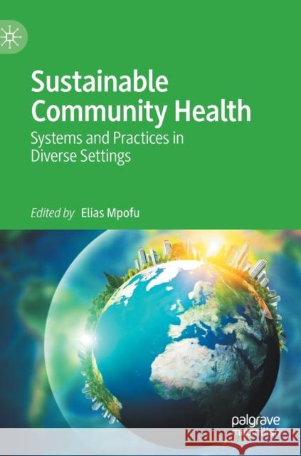 Sustainable Community Health: Systems and Practices in Diverse Settings Elias Mpofu 9783030596866