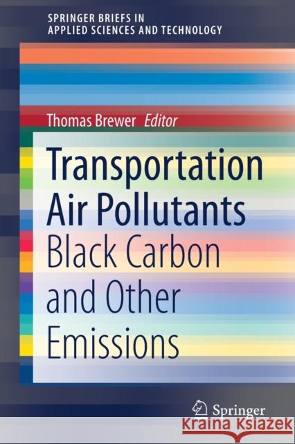 Transportation Air Pollutants: Black Carbon and Other Emissions Thomas Brewer 9783030596903