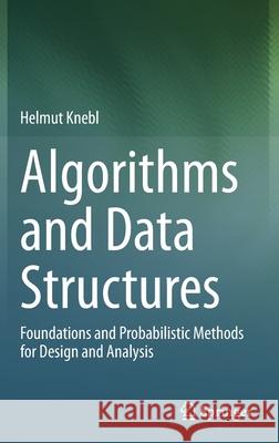 Algorithms and Data Structures: Foundations and Probabilistic Methods for Design and Analysis Helmut Knebl 9783030597573 Springer