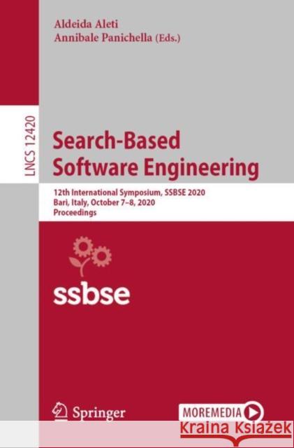 Search-Based Software Engineering: 12th International Symposium, Ssbse 2020, Bari, Italy, October 7-8, 2020, Proceedings Aldeida Aleti Annibale Panichella 9783030597610 Springer