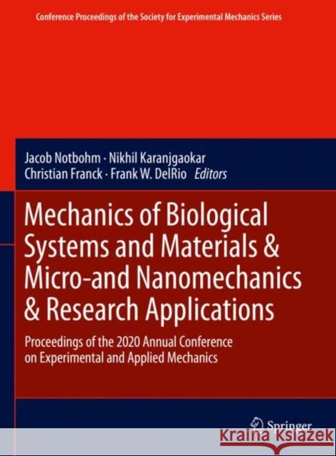 Mechanics of Biological Systems and Materials & Micro-And Nanomechanics & Research Applications: Proceedings of the 2020 Annual Conference on Experime Jacob Notbohm Nikhil Karanjgaokar Christian Franck 9783030597641 Springer