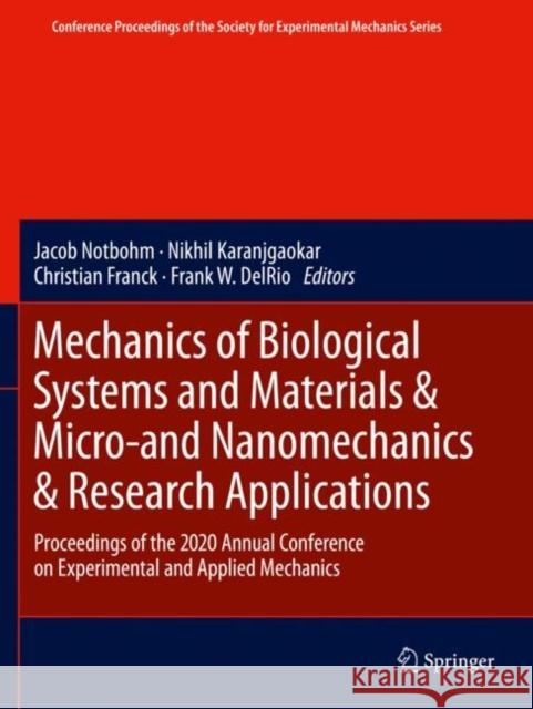 Mechanics of Biological Systems and Materials & Micro-And Nanomechanics & Research Applications: Proceedings of the 2020 Annual Conference on Experime Notbohm, Jacob 9783030597672 Springer International Publishing