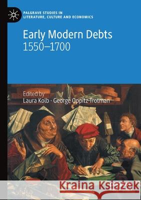 Early Modern Debts: 1550-1700 Laura Kolb George Oppitz-Trotman 9783030597719 Palgrave MacMillan