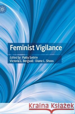 Feminist Vigilance Patty Sotirin Victoria L. Bergvall Diane L. Shoos 9783030597924 Palgrave MacMillan