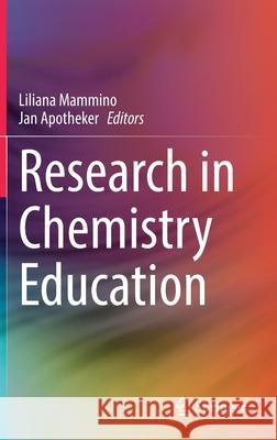 Research in Chemistry Education Liliana Mammino Jan Apotheker 9783030598815