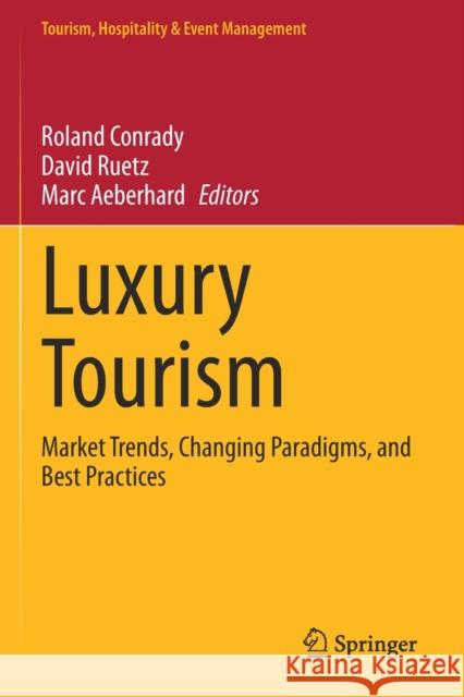 Luxury Tourism: Market Trends, Changing Paradigms, and Best Practices Conrady, Roland 9783030598952