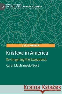 Kristeva in America: Re-Imagining the Exceptional Bov 9783030599119 Palgrave Pivot