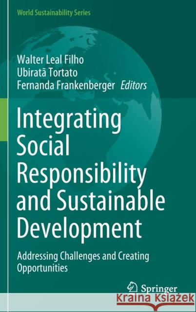 Integrating Social Responsibility and Sustainable Development: Addressing Challenges and Creating Opportunities Leal Filho, Walter 9783030599744 Springer