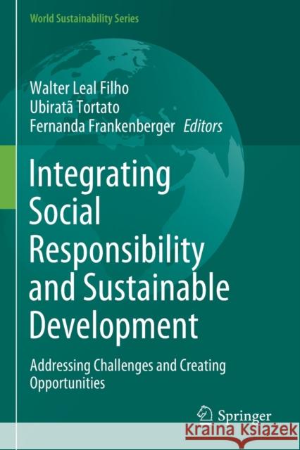 Integrating Social Responsibility and Sustainable Development: Addressing Challenges and Creating Opportunities Walter Lea Ubirat 9783030599775 Springer