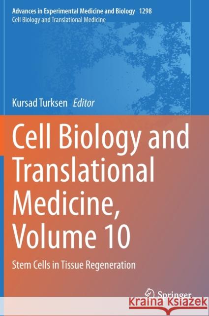 Cell Biology and Translational Medicine, Volume 10: Stem Cells in Tissue Regeneration Kursad Turksen 9783030600112 Springer