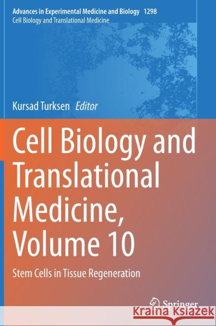 Cell Biology and Translational Medicine, Volume 10: Stem Cells in Tissue Regeneration Kursad Turksen 9783030600112