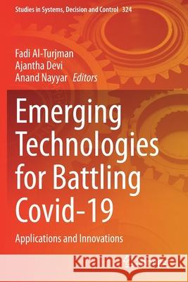 Emerging Technologies for Battling Covid-19: Applications and Innovations Fadi Al-Turjman Ajantha Devi Anand Nayyar 9783030600419 Springer