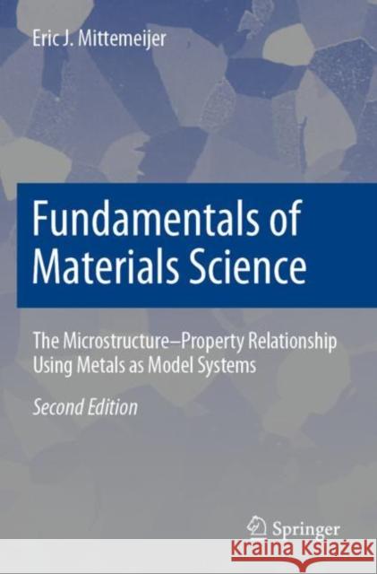 Fundamentals of Materials Science: The Microstructure–Property Relationship Using Metals as Model Systems Eric J. Mittemeijer 9783030600587