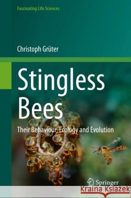 Stingless Bees: Their Behaviour, Ecology and Evolution Gr 9783030600891 Springer