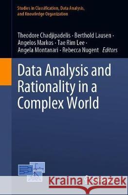 Data Analysis and Rationality in a Complex World Theodore Chadjipadelis Berthold Lausen Angelos Markos 9783030601034 Springer