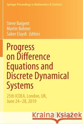 Progress on Difference Equations and Discrete Dynamical Systems: 25th Icdea, London, Uk, June 24-28, 2019 Baigent, Steve 9783030601096 Springer