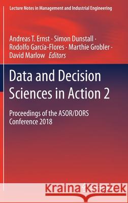 Data and Decision Sciences in Action 2: Proceedings of the Asor/Dors Conference 2018 Andreas T. Ernst Simon Dunstall Rodolfo Garc 9783030601348 Springer