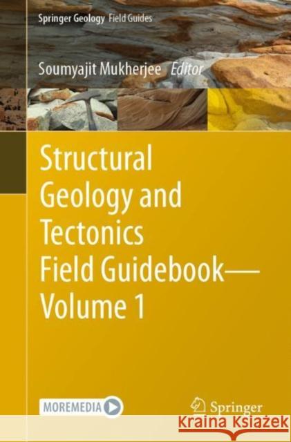 Structural Geology and Tectonics Field Guidebook -- Volume 1 Mukherjee, Soumyajit 9783030601423