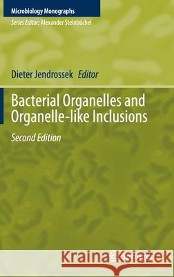 Bacterial Organelles and Organelle-Like Inclusions Dieter Jendrossek 9783030601720 Springer