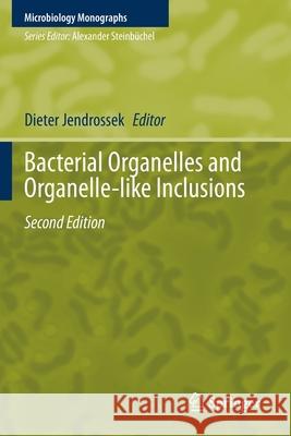 Bacterial Organelles and Organelle-Like Inclusions Jendrossek, Dieter 9783030601751 Springer