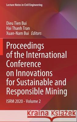 Proceedings of the International Conference on Innovations for Sustainable and Responsible Mining: Isrm 2020 - Volume 2 Dieu Tie Hai Thanh Tran Xuan-Nam Bui 9783030602680