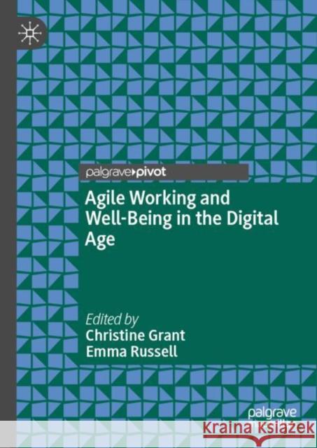 Agile Working and Well-Being in the Digital Age Christine Grant Emma Russell 9783030602826 Springer Nature Switzerland AG