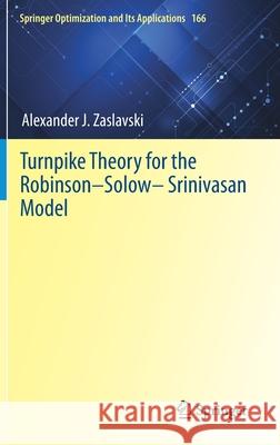 Turnpike Theory for the Robinson-Solow-Srinivasan Model Alexander J. Zaslavski 9783030603069 Springer
