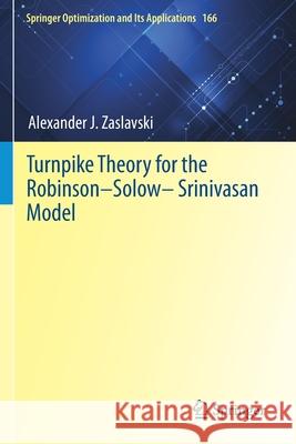 Turnpike Theory for the Robinson-Solow-Srinivasan Model Alexander J. Zaslavski 9783030603090 Springer