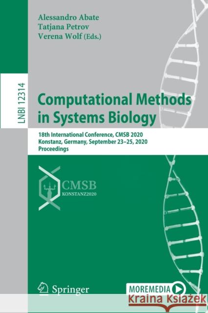 Computational Methods in Systems Biology: 18th International Conference, Cmsb 2020, Konstanz, Germany, September 23-25, 2020, Proceedings Alessandro Abate Tatjana Petrov Verena Wolf 9783030603267