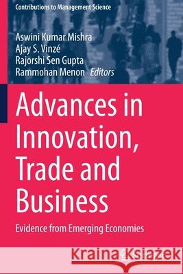 Advances in Innovation, Trade and Business: Evidence from Emerging Economies Aswini Kumar Mishra Ajay S. Vinz 9783030603564 Springer