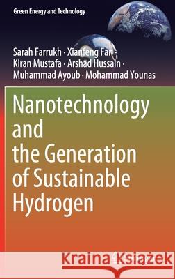 Nanotechnology and the Generation of Sustainable Hydrogen Sarah Farrukh Xianfeng Fan Kiran Mustafa 9783030604011 Springer