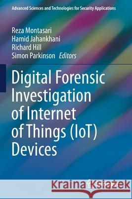 Digital Forensic Investigation of Internet of Things (Iot) Devices Montasari, Reza 9783030604271