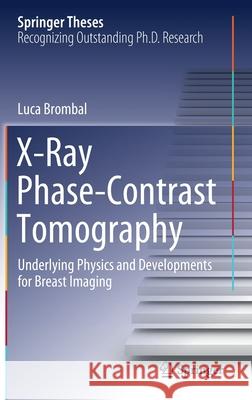 X-Ray Phase-Contrast Tomography: Underlying Physics and Developments for Breast Imaging Luca Brombal 9783030604325 Springer