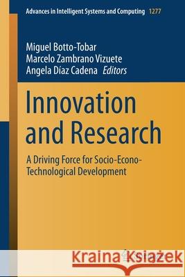 Innovation and Research: A Driving Force for Socio-Econo-Technological Development Miguel Botto-Tobar Marcelo Zambran Angela D 9783030604660 Springer