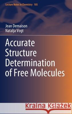 Accurate Structure Determination of Free Molecules Jean Demaison Natalja Vogt 9783030604912 Springer