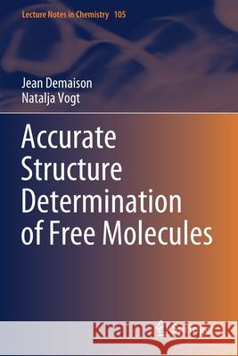 Accurate Structure Determination of Free Molecules Jean Demaison Natalja Vogt 9783030604943 Springer