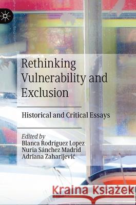 Rethinking Vulnerability and Exclusion: Historical and Critical Essays Rodr Nuria Sanche Adriana Zaharijevic 9783030605186 Palgrave MacMillan